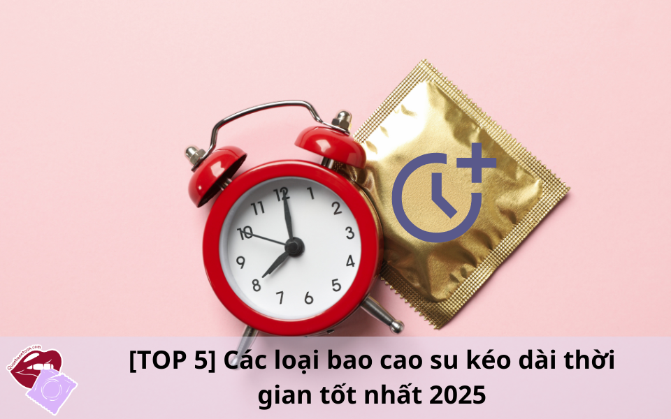 Các loại bao cao su kéo dài thời gian