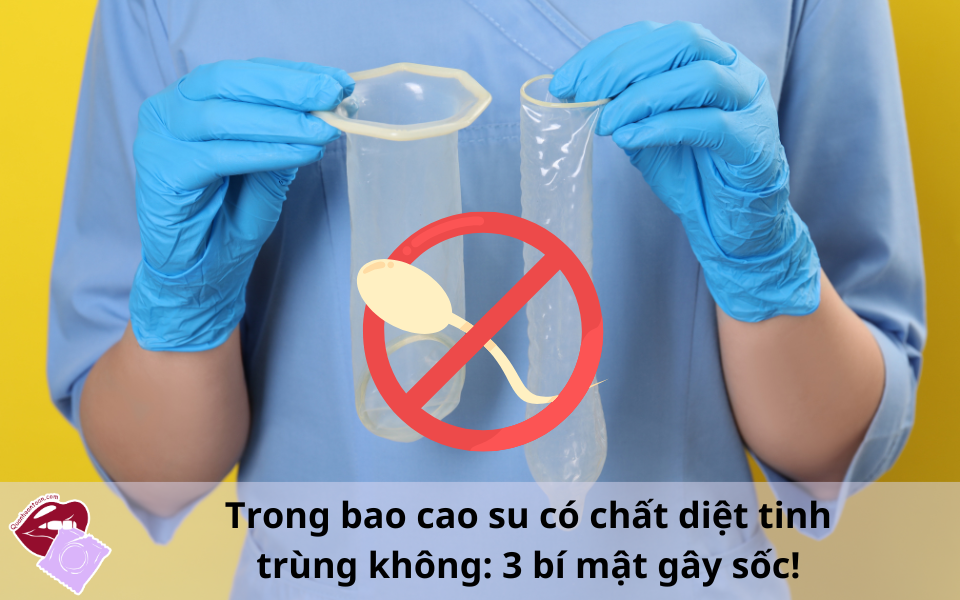 Trong bao cao su có chất diệt tinh trùng không