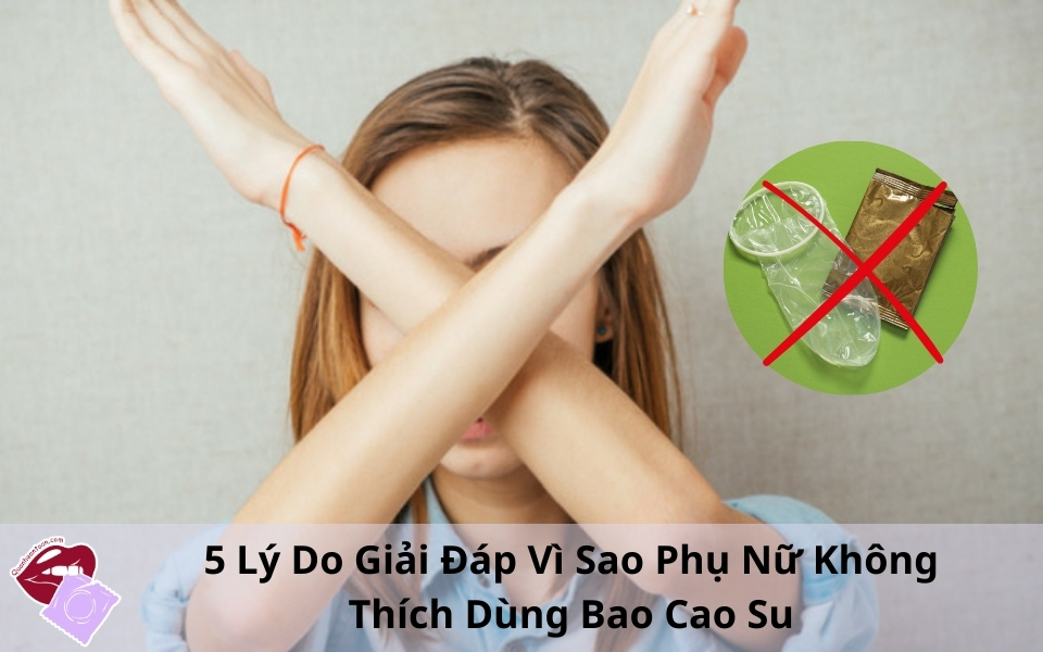 vi-sao-phu-nu-khong-thich-dung-bao-cao-su