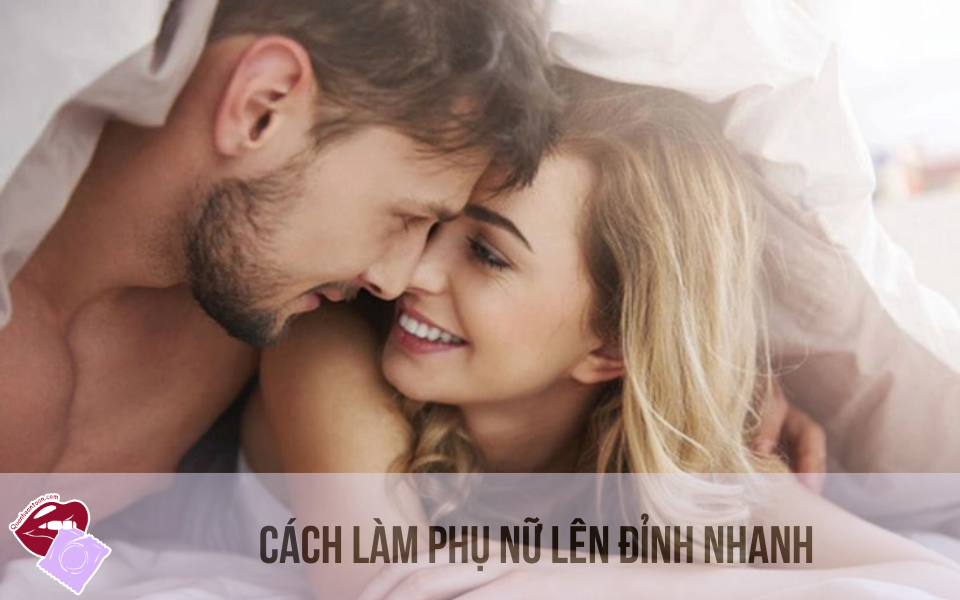 Cách làm phụ nữ lên đỉnh nhanh