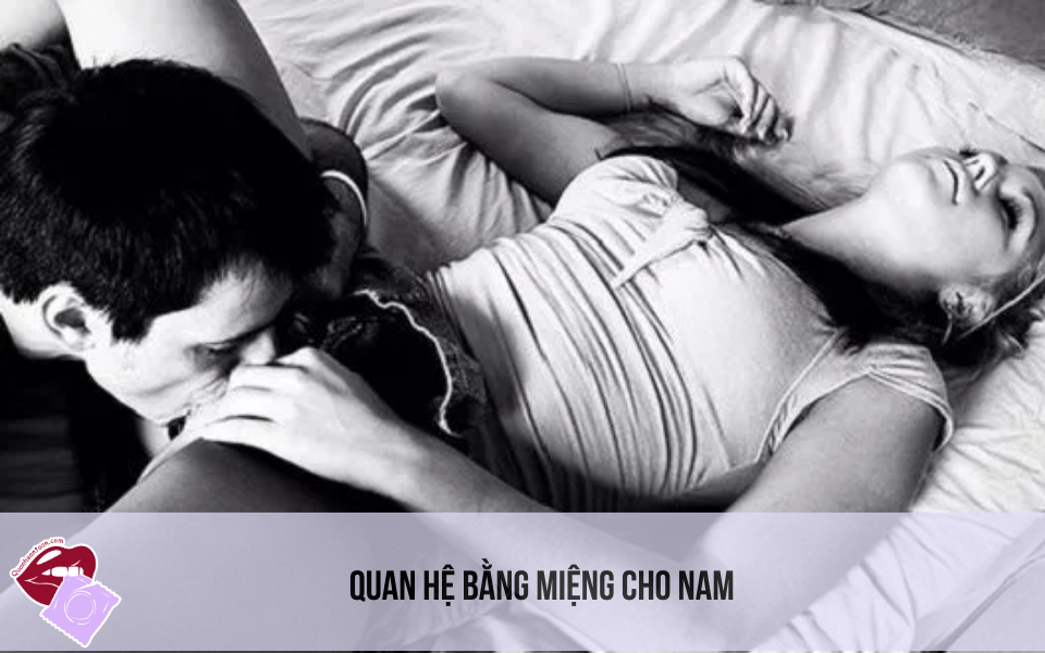 Quan Hệ Bằng Miệng Cho Nam