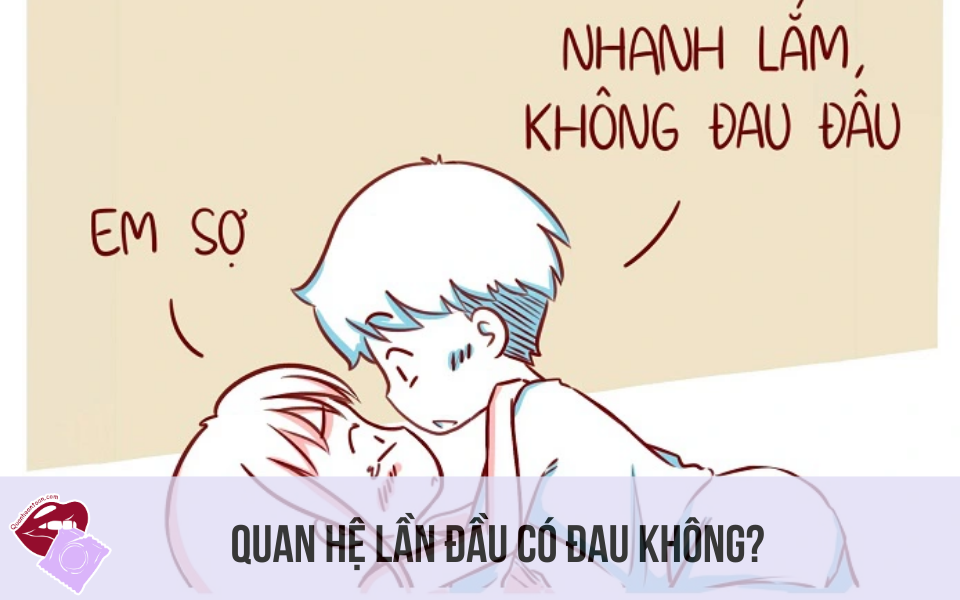 Quan Hệ Lần Đầu Có Đau Không