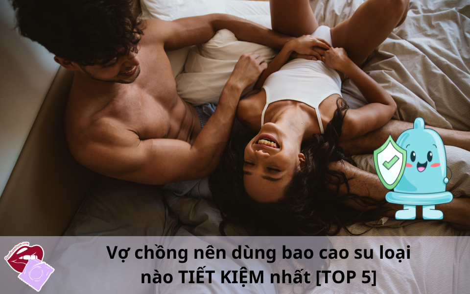 Vợ chồng nên dùng bao cao su loại nào
