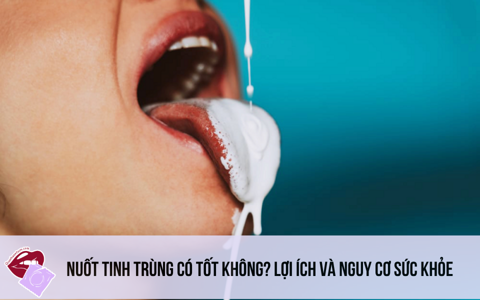 Nuốt Tinh Trùng Có Tốt Không