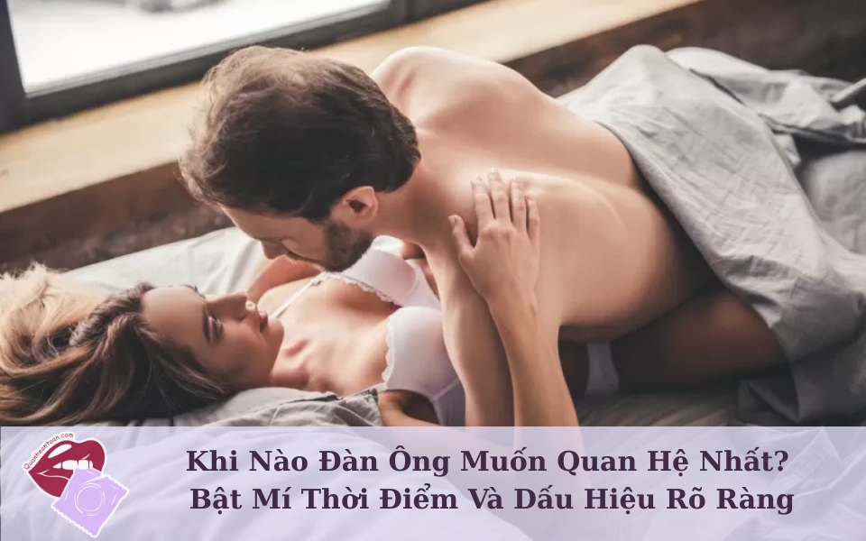 khi-nao-dan-ong-muon-quan-he-nhat