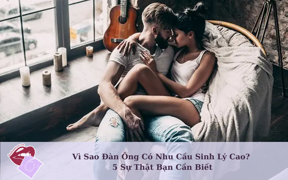 vi-sao-dan-ong-co-nhu-cau-sinh-ly-cao