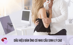 Dấu hiệu đàn ông có nhu cầu sinh lý cao