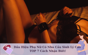 dau-hieu-phu-nu-co-nhu-cau-sinh-ly-cao